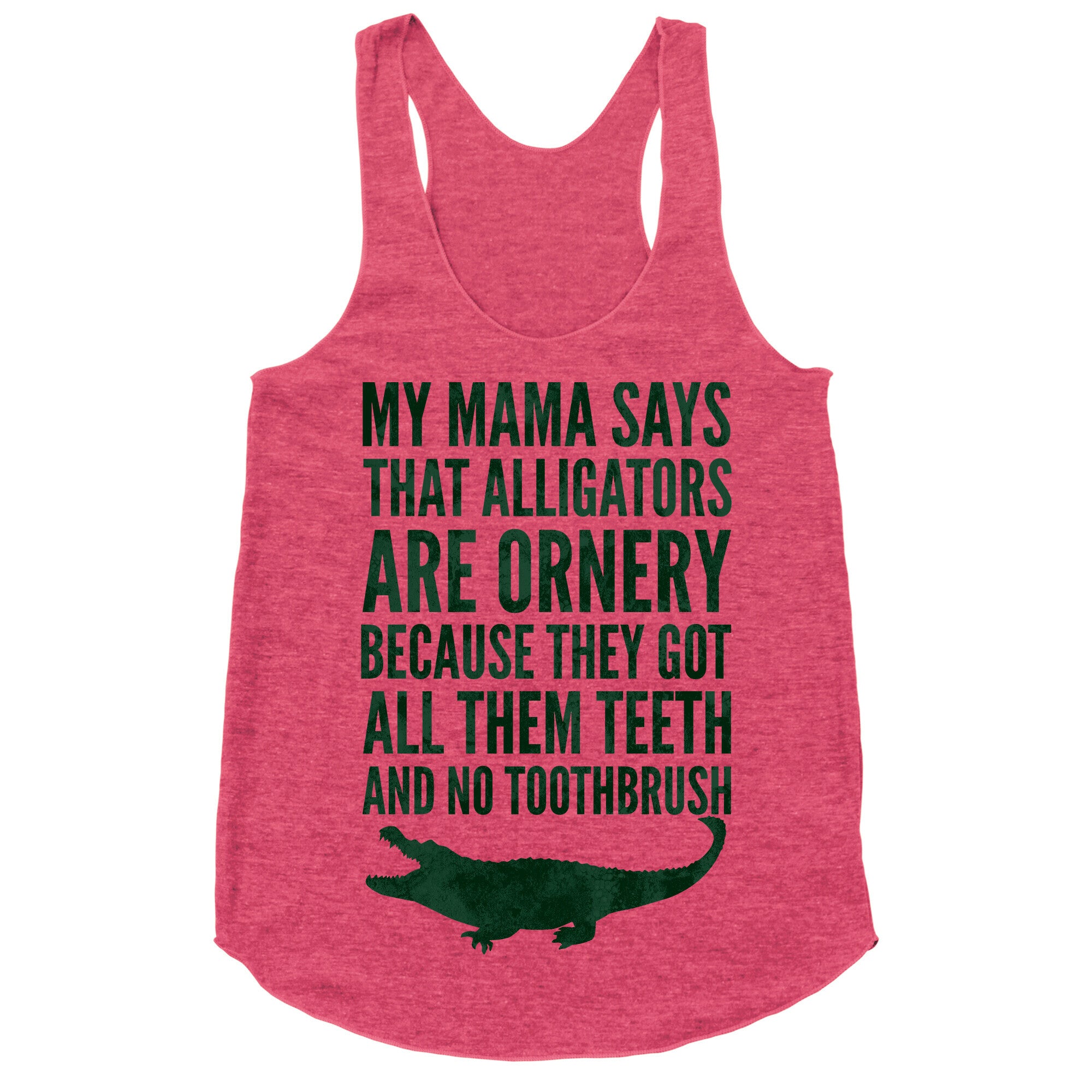 My Mama Says That Alligators Are Ornery Racerback Tank